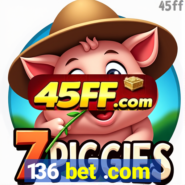 136 bet .com